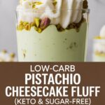 Low Carb Keto Pistachio Cheesecake Fluff — The Ultimate Guilt-Free Dessert